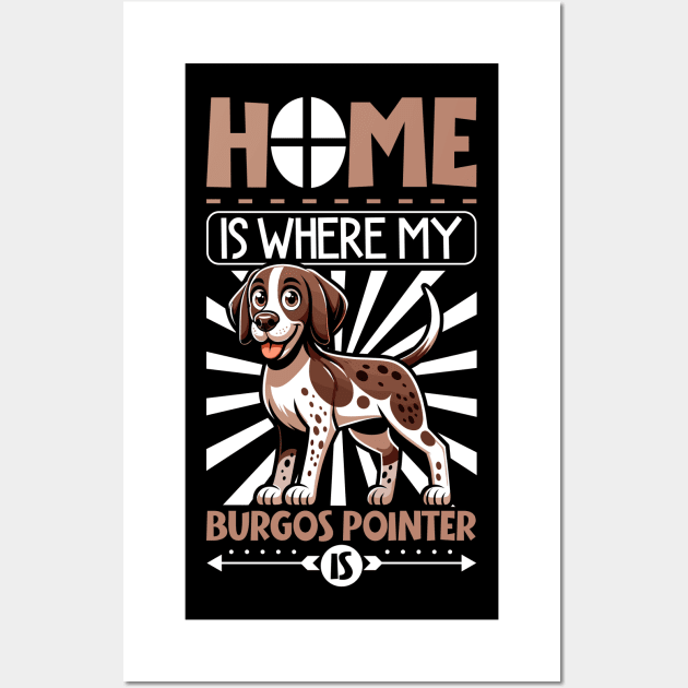 Home is with my Burgalese Pointer Wall Art by Modern Medieval Design